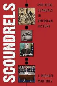 Scoundrels: Political Scandals in American History