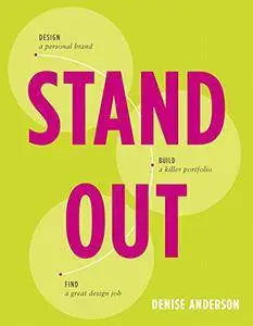 Stand Out: Design a Personal Brand. Build a Killer Portfolio. Find a Great Design Job