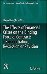 The Effects of Financial Crises on the Binding Force of Contracts - Renegotiation, Rescission or Revision  [Repost]