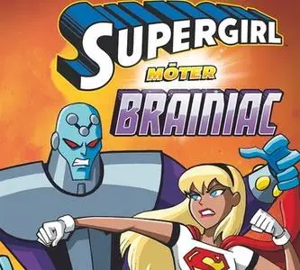 «Supergirl möter Brainiac» by Scott Sonneborn