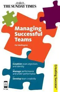 Managing Successful Teams: Establish team objectives and identity; Manage performance and under-performance