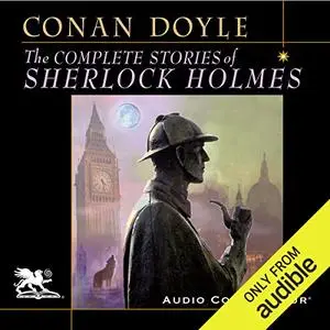 The Complete Stories of Sherlock Holmes [Audiobook]