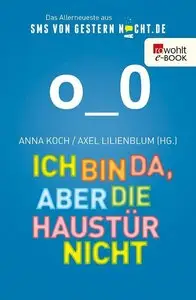 Anna Koch - Ich bin da, aber die Haustür nicht