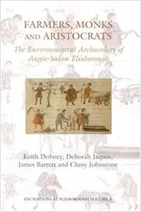Farmers, Monks and Aristocrats: The environmental archaeology of Anglo-Saxon Flixborough