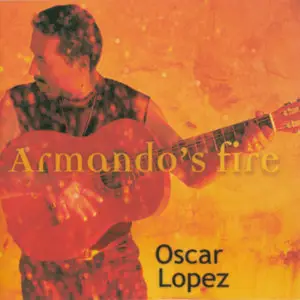 Oscar Lopez - Armando's fire (2000)