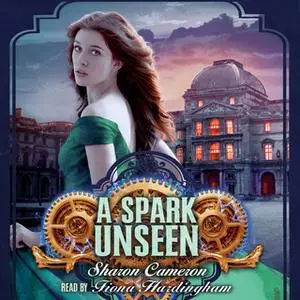 «A Spark Unseen» by Sharon Cameron