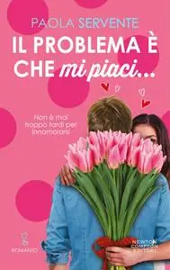 Paola Servente - Il problema è che mi piaci