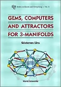 Gems, Computers and Attractors for 3-Manifolds (Series on Knots and Everything)