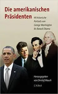 Die amerikanischen Präsidenten: 44 historische Portraits von George Washington bis Barack Obama (Repost)