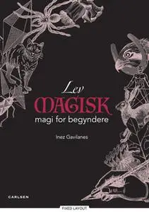 «Lev magisk - magi for begyndere» by Inez Gavilanes
