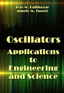 "Oscillators Applications to Engineering and Science" ed. by Jose M. Balthazar, Angelo M. Tusset