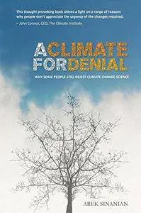A Climate for Denial: Why Some People Still Reject Climate Change Science