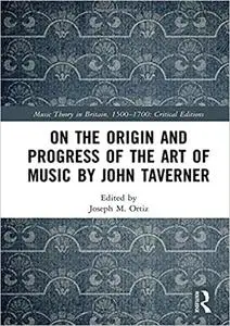 On the Origin and Progress of the Art of Music by John Taverner