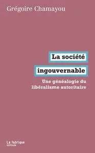 Grégoire Chamayou, "La société ingouvernable : Une généalogie du libéralisme autoritaire"