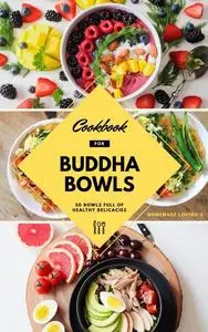 «Cookbook For Buddha Bowls» by HOMEMADE LOVING'S