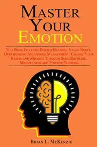 Master Your Emotion: This Book Includes Empath Healing, Vagus Nerve, Overthinking And Anger Management