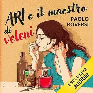 «Ari e il maestro di veleni» by Paolo Roversi