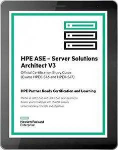 HPE ASE - Server Solutions Architect V3 (HPE0-S46 and HPE0-S47) [Kindle Edition]