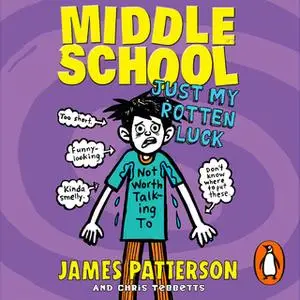 «Middle School: Just My Rotten Luck» by James Patterson