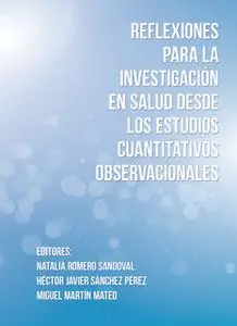 «Reflexiones para la investigación en salud desde los estudios cuantitativos observacionales» by Héctor Javier Sánchez P
