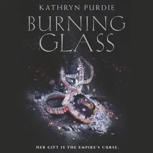 «Burning Glass» by Kathryn Purdie