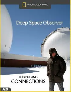 Engineering Connections: Episode 3 - Deep Space Observer (National Geographic, 2008)