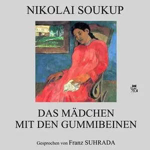«Das Mädchen mit den Gummibeinen» by Nikolai Soukup