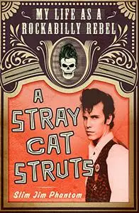 A Stray Cat Struts: My Life as a Rockabilly Rebel