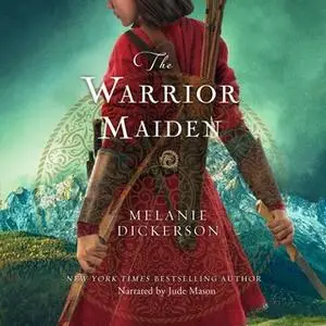 «The Warrior Maiden» by Melanie Dickerson