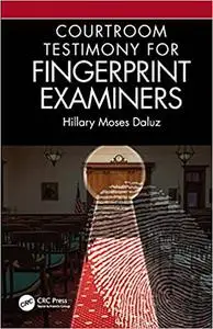 Courtroom Testimony for Fingerprint Examiners