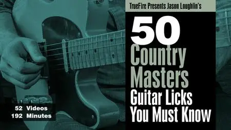 Truefire - Jason Loughlin's 50 Country Masters Licks You Must Know [repost]