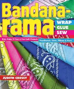 «Bandana-rama-Wrap, Glue, Sew» by Judith Cressy
