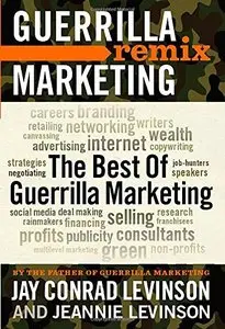 The Best of Guerrilla Marketing: Guerrilla Marketing Remix