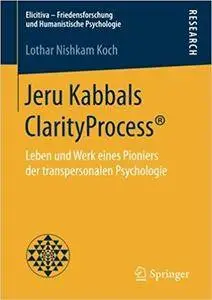 Jeru Kabbals ClarityProcess: Leben und Werk eines Pioniers der transpersonalen Psychologie