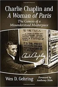 Charlie Chaplin and A Woman of Paris: The Genesis of a Misunderstood Masterpiece