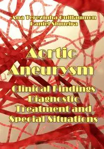 "Aortic Aneurysm: Clinical Findings, Diagnostic, Treatment and Special Situations" ed. by Ana Terezinha Guillaumon, Daniel Siqu