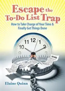 «Escape the To-Do List Trap» by Elaine Quinn