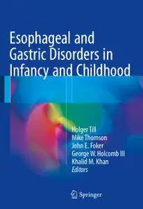 Esophageal and Gastric Disorders in Infancy and Childhood