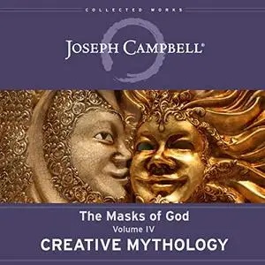 Creative Mythology: The Masks of God, Volume IV [Audiobook]