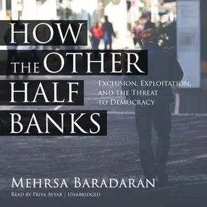 «How the Other Half Banks» by Mehrsa Baradaran