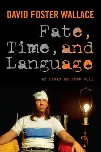 Fate, Time, and Language: An Essay on Free Will 