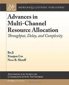 Advances in Multi-Channel Resource Allocation: Throughput, Delay, and Complexity