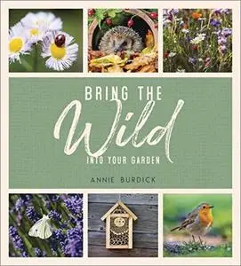 Bring the Wild Into Your Garden: Simple Tips for Creating a Wildlife Haven