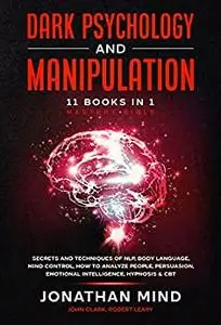 Dark Psychology and Manipulation : 11 Books in 1