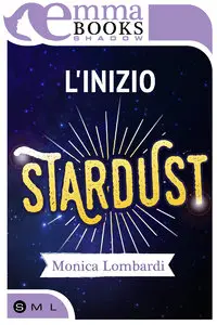 Monica Lombardi - (Stardust #0). L'inizio