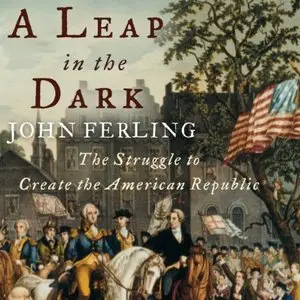 A Leap in the Dark: The Struggle to Create the American Republic (Audiobook)