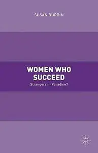 Women Who Succeed: Strangers in Paradise? (Repost)