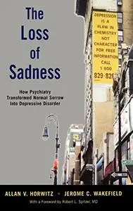 The Loss of Sadness: How Psychiatry Transformed Normal Sorrow Into Depressive Disorder [Repost]