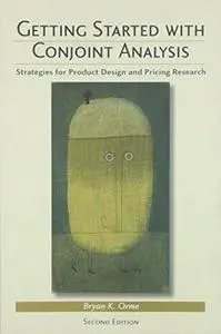 Getting Started with Conjoint Analysis: Strategies for Product Design and Pricing Research (Repost)