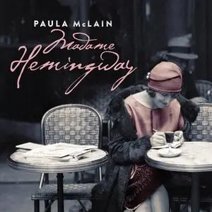 «Madame Hemingway» by Paula McLain